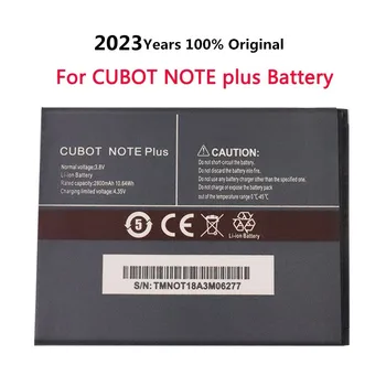 2023 Года 100% Новый оригинальный аккумулятор емкостью 2800 мАч для CUBOT NOTE ПЛЮС высококачественные сменные аккумуляторные батареи В наличии